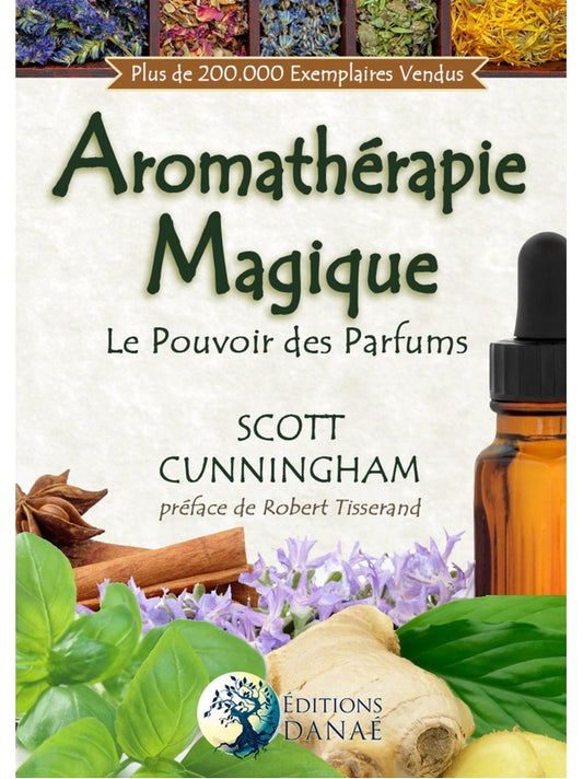 Aromathérapie Magique - Le Pouvoir des Parfums