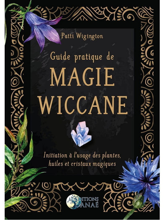 Guide pratique de magie wiccane