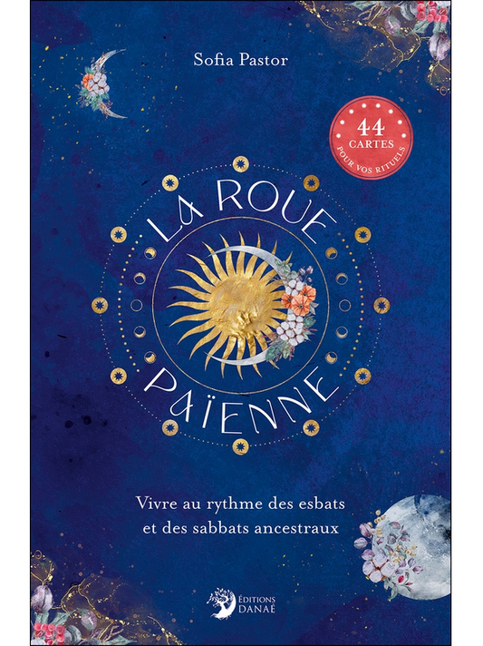 La Roue païenne - Vivre au rythme des esbats et des sabbats ancestraux