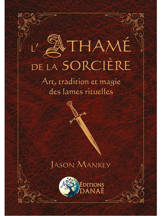 L'Athamé de la Sorcière - Art, tradition et magie des lames rituelles